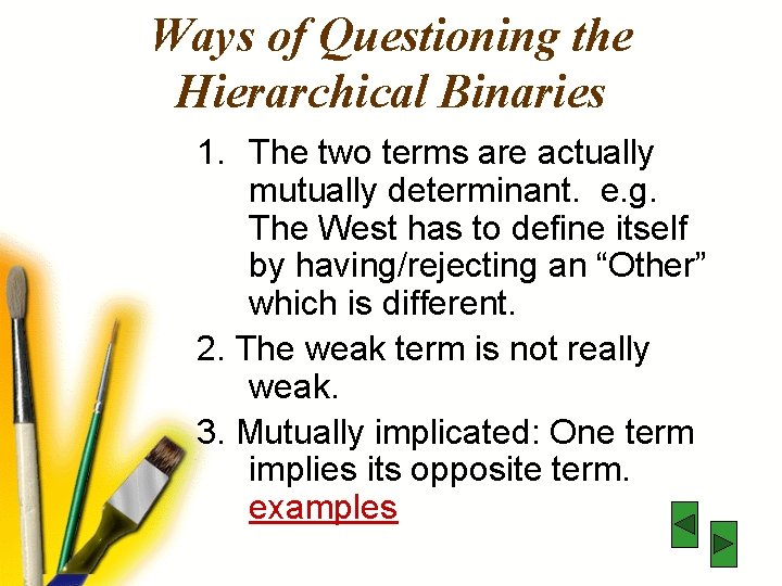 Ways of Questioning the Hierarchical Binaries 1. The two terms are actually mutually determinant.