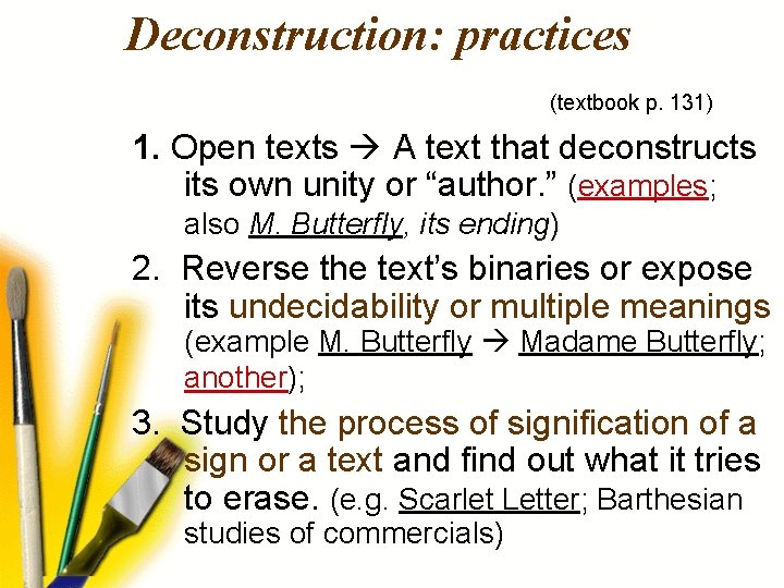 Deconstruction: practices (textbook p. 131) 1. Open texts A text that deconstructs its own
