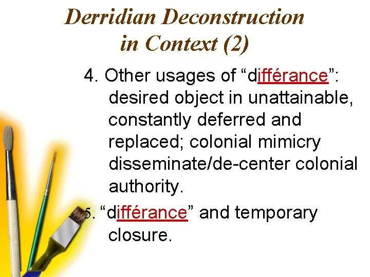 Derridian Deconstruction in Context (2) 4. Other usages of “différance”: desired object in unattainable,