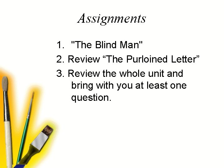 Assignments 1. "The Blind Man" 2. Review “The Purloined Letter” 3. Review the whole