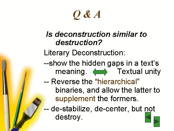 Q&A Is deconstruction similar to destruction? Literary Deconstruction: --show the hidden gaps in a