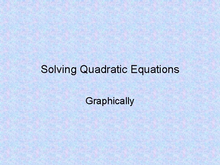 Solving Quadratic Equations Graphically 