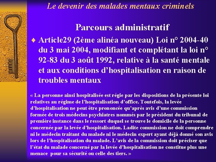 Le devenir des malades mentaux criminels Parcours administratif ¨ Article 29 (2ème alinéa nouveau)