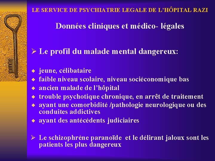 LE SERVICE DE PSYCHIATRIE LEGALE DE L’HÔPITAL RAZI Données cliniques et médico- légales Ø
