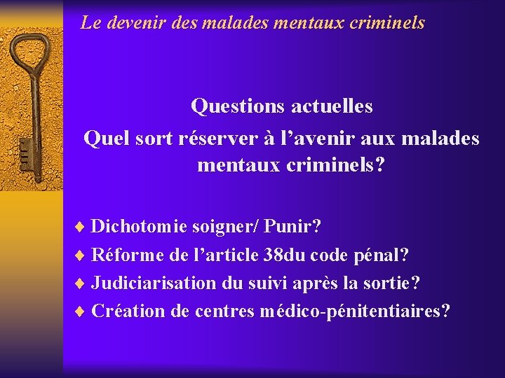 Le devenir des malades mentaux criminels Questions actuelles Quel sort réserver à l’avenir aux