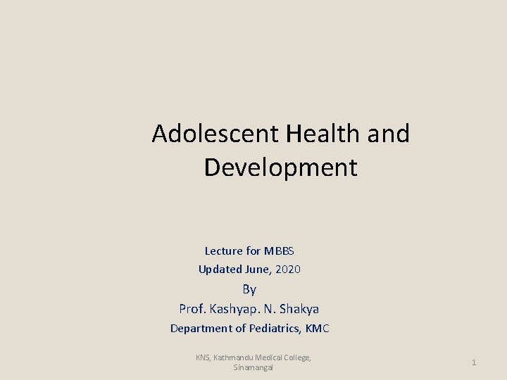 Adolescent Health and Development Lecture for MBBS Updated June, 2020 By Prof. Kashyap. N.
