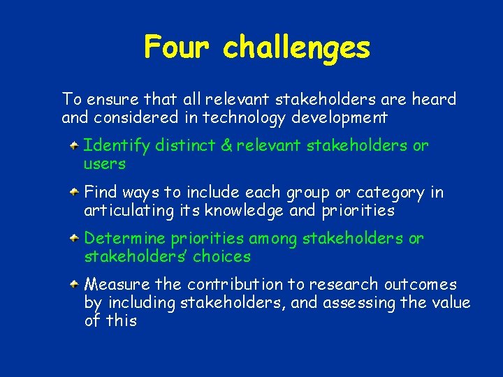 Four challenges To ensure that all relevant stakeholders are heard and considered in technology Four challenges To ensure that all relevant stakeholders are heard and considered in technology