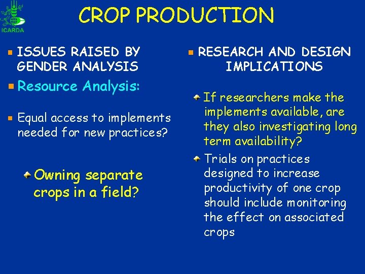 CROP PRODUCTION ISSUES RAISED BY GENDER ANALYSIS Resource Analysis: Equal access to implements needed CROP PRODUCTION ISSUES RAISED BY GENDER ANALYSIS Resource Analysis: Equal access to implements needed