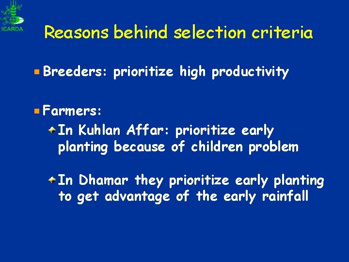 Reasons behind selection criteria Breeders: prioritize high productivity Farmers: In Kuhlan Affar: prioritize early Reasons behind selection criteria Breeders: prioritize high productivity Farmers: In Kuhlan Affar: prioritize early