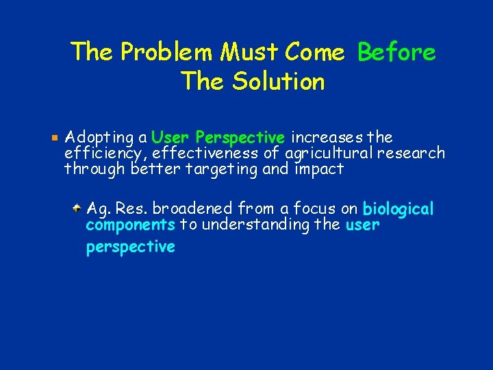 The Problem Must Come Before The Solution Adopting a User Perspective increases the efficiency, The Problem Must Come Before The Solution Adopting a User Perspective increases the efficiency,