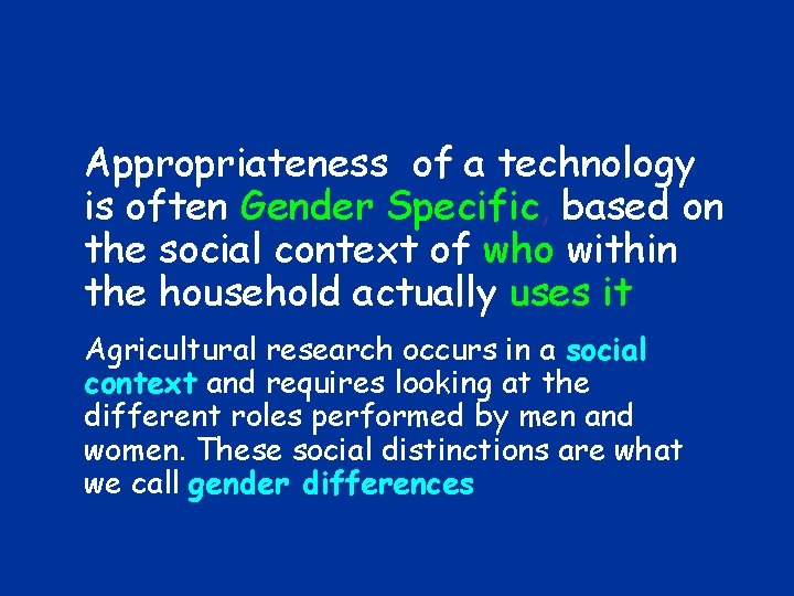 Appropriateness of a technology is often Gender Specific, based on the social context of Appropriateness of a technology is often Gender Specific, based on the social context of