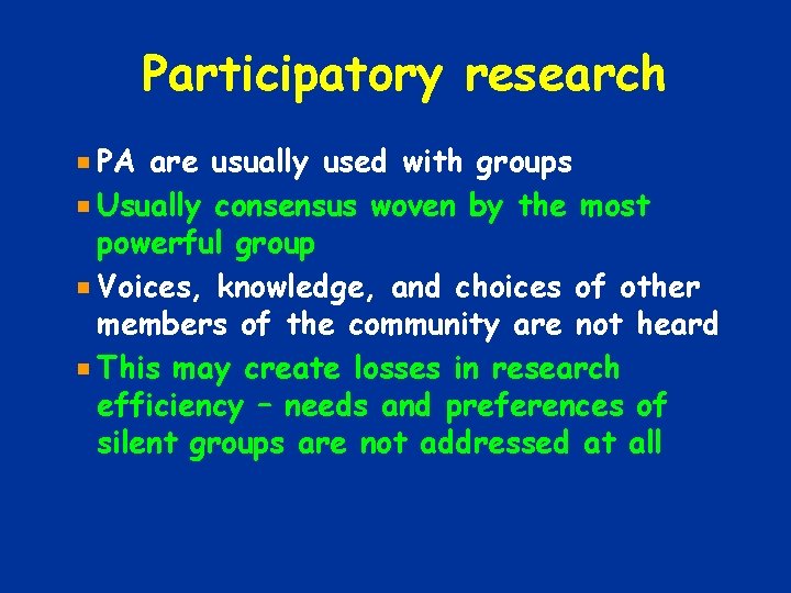 Participatory research PA are usually used with groups Usually consensus woven by the most Participatory research PA are usually used with groups Usually consensus woven by the most