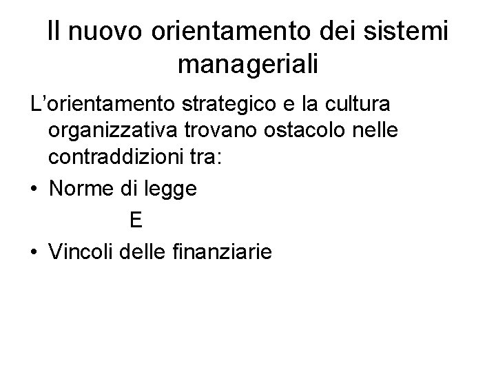 Il nuovo orientamento dei sistemi manageriali L’orientamento strategico e la cultura organizzativa trovano ostacolo