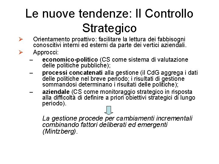 Le nuove tendenze: Il Controllo Strategico Ø Orientamento proattivo: facilitare la lettura dei fabbisogni