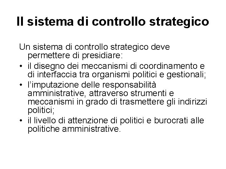 Il sistema di controllo strategico Un sistema di controllo strategico deve permettere di presidiare: