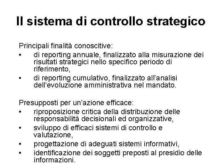 Il sistema di controllo strategico Principali finalità conoscitive: • di reporting annuale, finalizzato alla