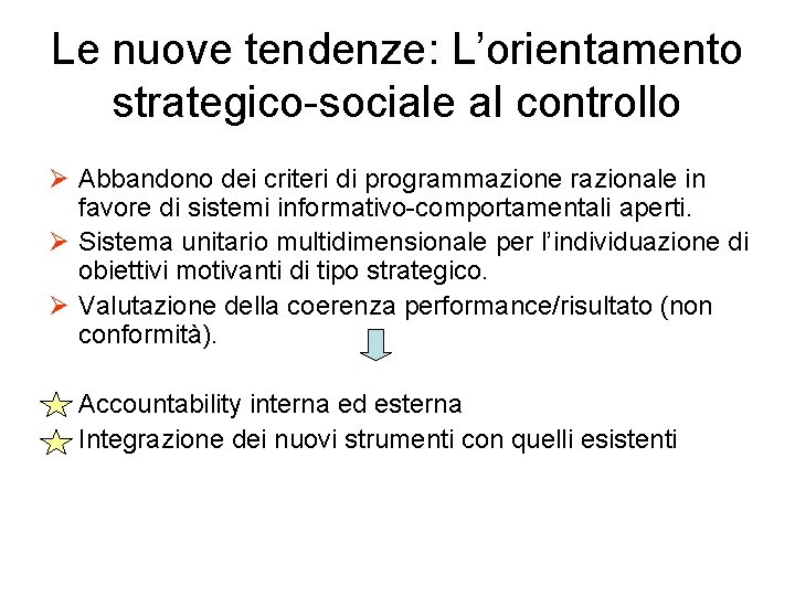 Le nuove tendenze: L’orientamento strategico-sociale al controllo Ø Abbandono dei criteri di programmazione razionale