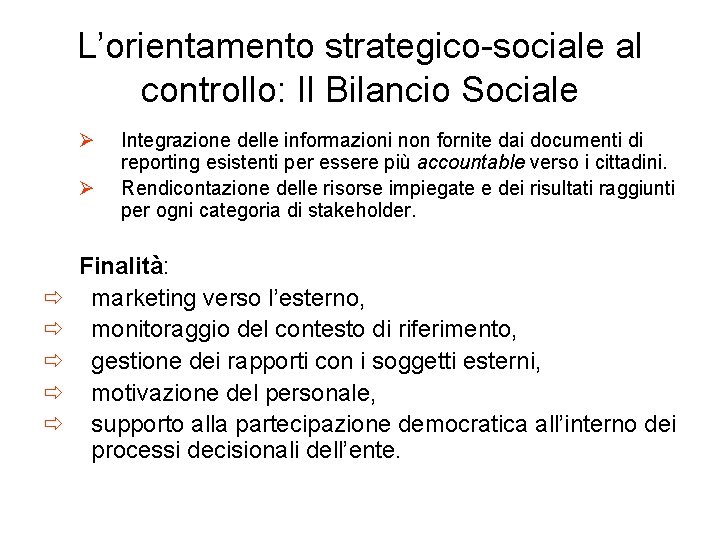 L’orientamento strategico-sociale al controllo: Il Bilancio Sociale Ø Ø ð ð ð Integrazione delle