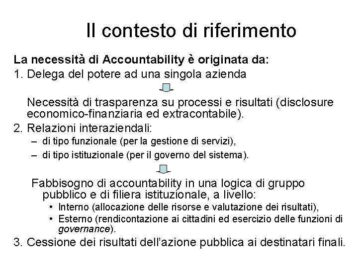 Il contesto di riferimento La necessità di Accountability è originata da: 1. Delega del