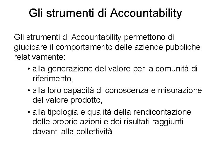 Gli strumenti di Accountability permettono di giudicare il comportamento delle aziende pubbliche relativamente: •