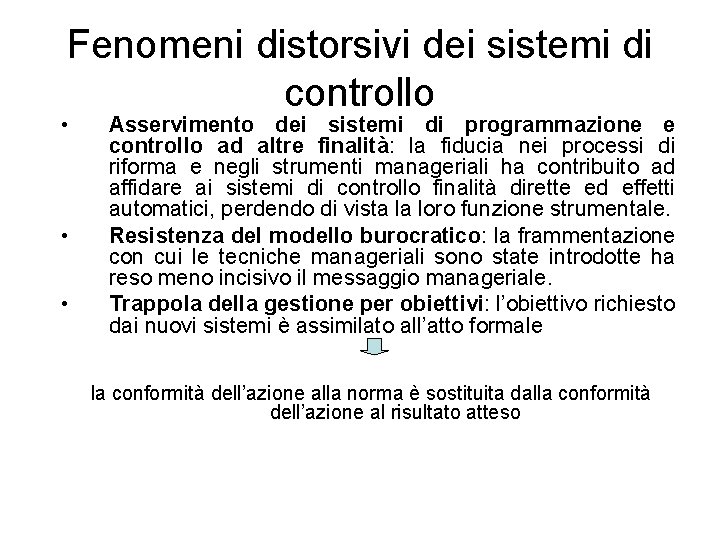 Fenomeni distorsivi dei sistemi di controllo • • • Asservimento dei sistemi di programmazione