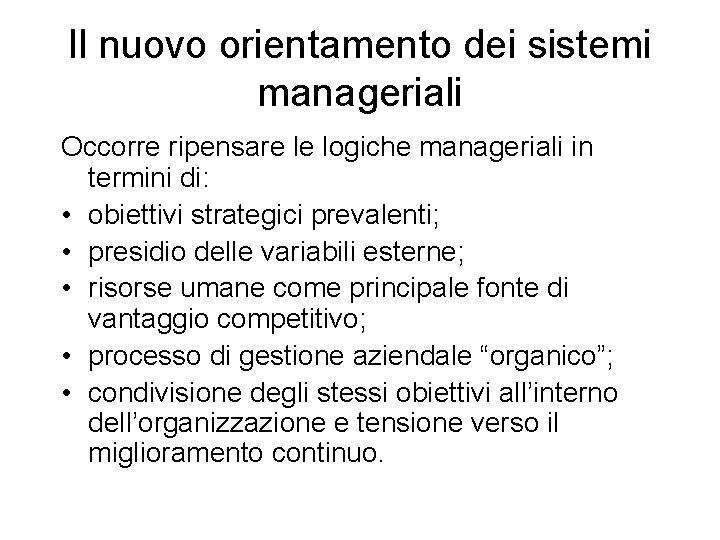 Il nuovo orientamento dei sistemi manageriali Occorre ripensare le logiche manageriali in termini di: