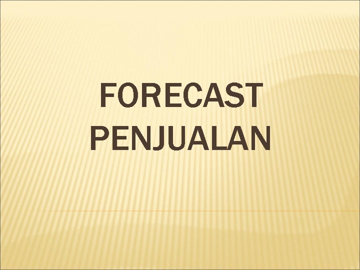 FORECAST PENJUALAN 