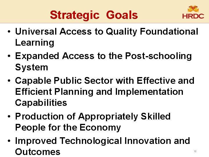 Strategic Goals • Universal Access to Quality Foundational Learning • Expanded Access to the