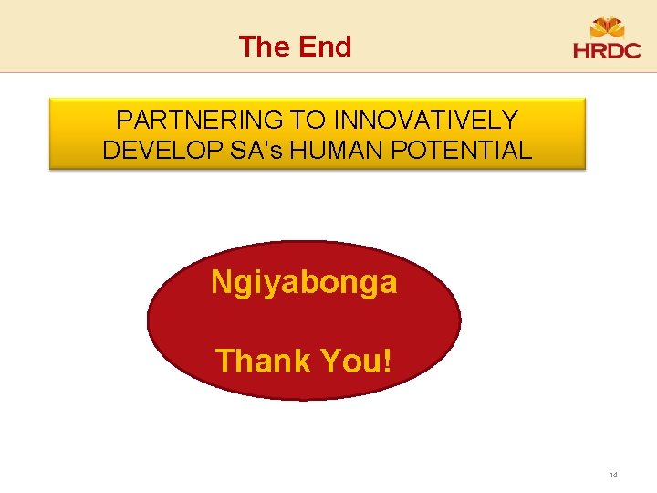 The End PARTNERING TOcan INNOVATIVELY • Together we achieve more DEVELOP SA’s HUMAN POTENTIAL