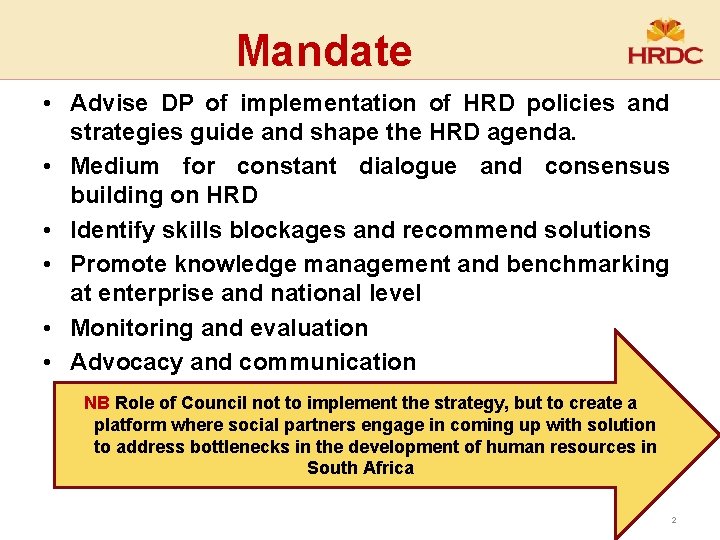 Mandate • Advise DP of implementation of HRD policies and strategies guide and shape