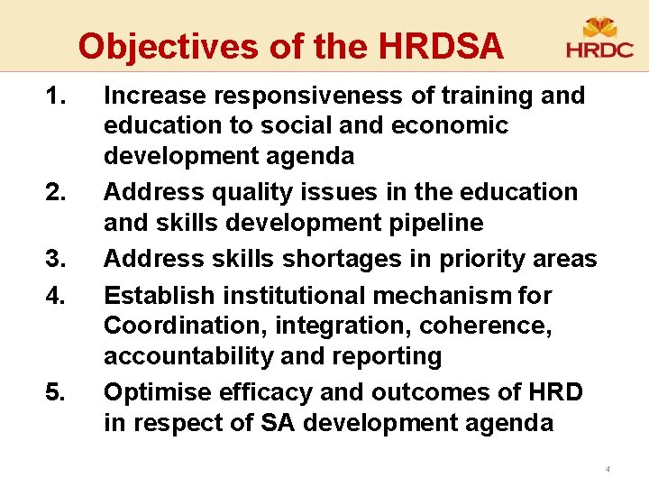 Objectives of the HRDSA 1. 2. 3. 4. 5. Increase responsiveness of training and
