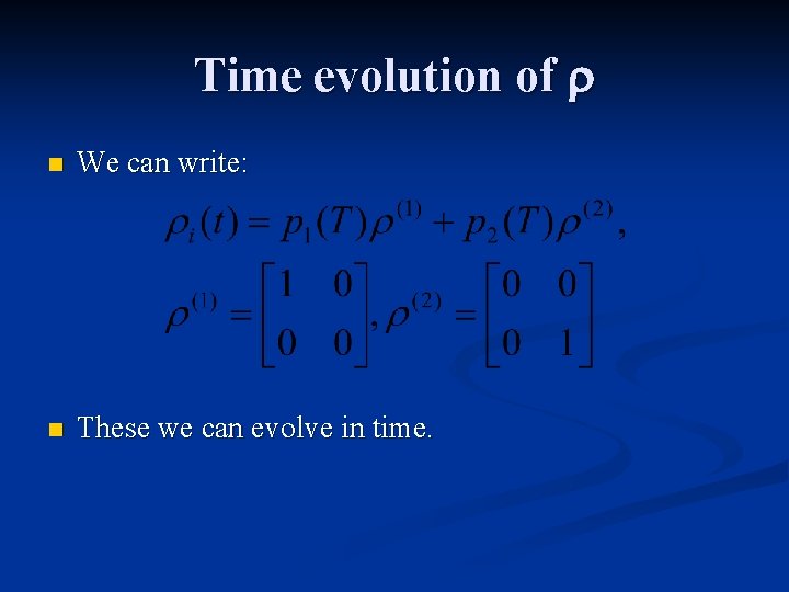 Time evolution of r n We can write: n These we can evolve in