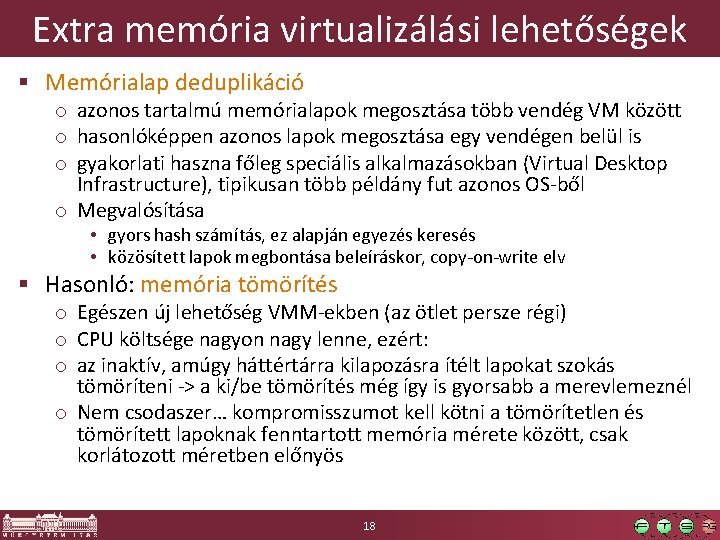 Extra memória virtualizálási lehetőségek § Memórialap deduplikáció o azonos tartalmú memórialapok megosztása több vendég