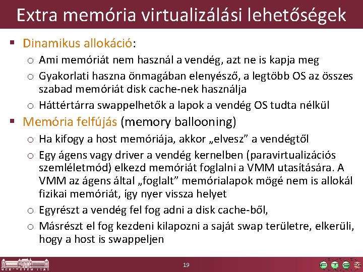 Extra memória virtualizálási lehetőségek § Dinamikus allokáció: o Ami memóriát nem használ a vendég,