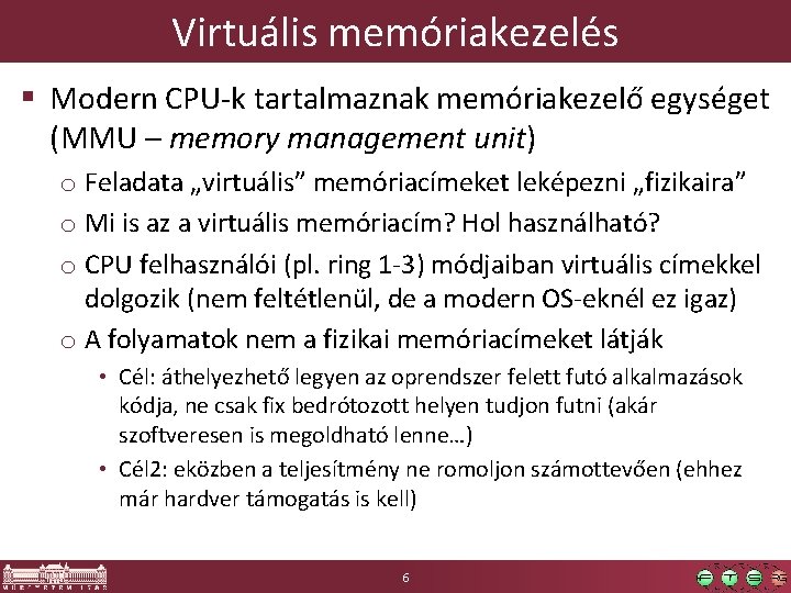 Virtuális memóriakezelés § Modern CPU-k tartalmaznak memóriakezelő egységet (MMU – memory management unit) o