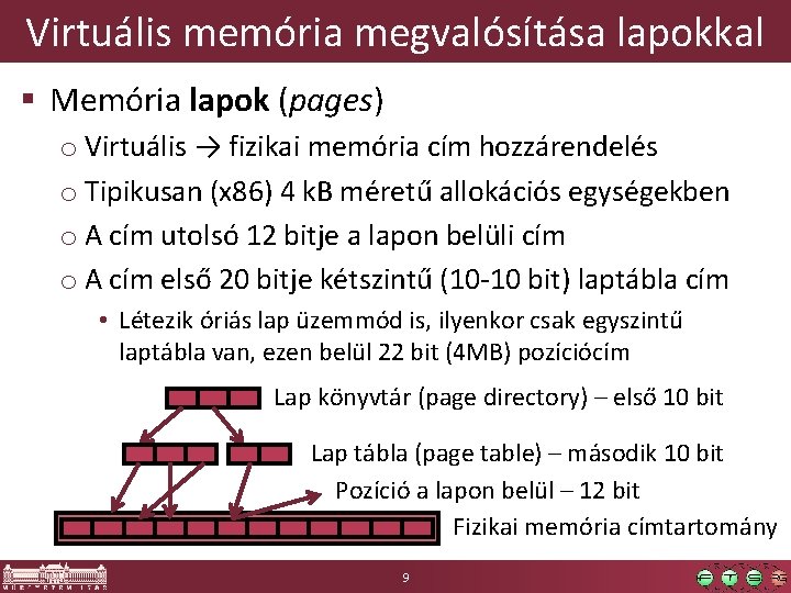 Virtuális memória megvalósítása lapokkal § Memória lapok (pages) o Virtuális → fizikai memória cím