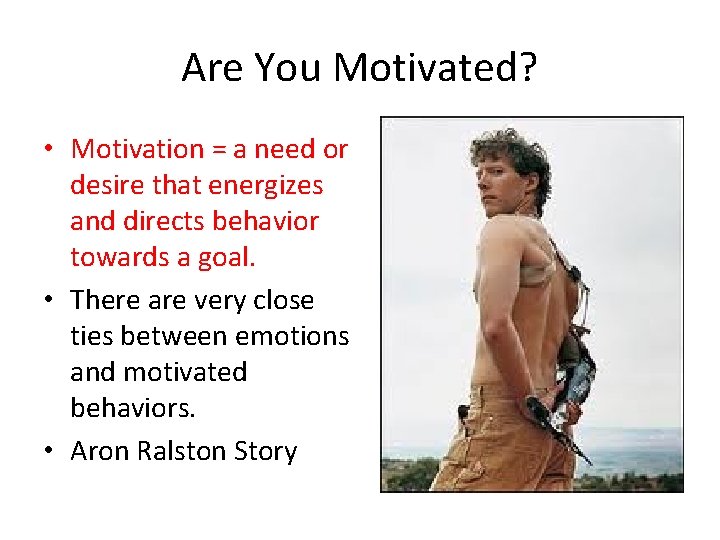 Are You Motivated? • Motivation = a need or desire that energizes and directs Are You Motivated? • Motivation = a need or desire that energizes and directs