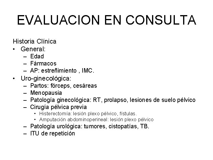 EVALUACION EN CONSULTA Historia Clínica • General: – Edad – Fármacos – AP: estreñimiento