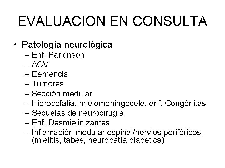 EVALUACION EN CONSULTA • Patología neurológica – Enf. Parkinson – ACV – Demencia –