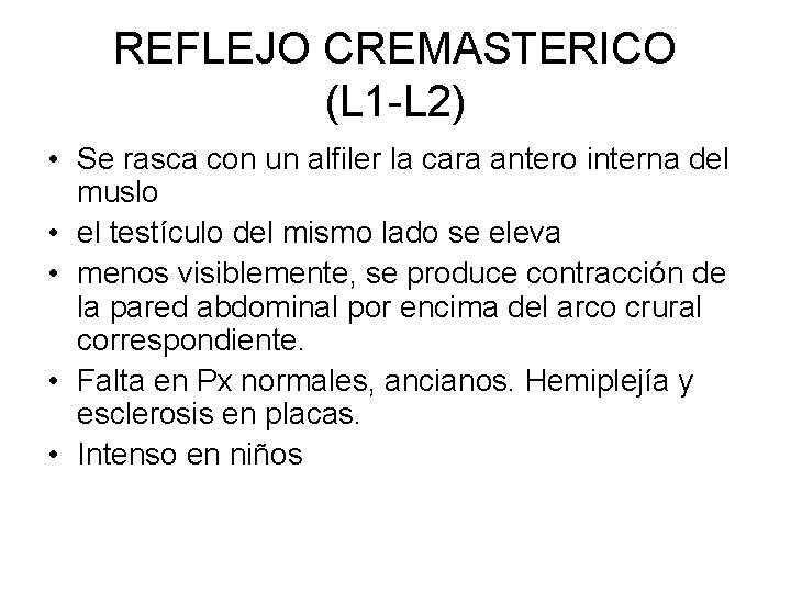 REFLEJO CREMASTERICO (L 1 -L 2) • Se rasca con un alfiler la cara