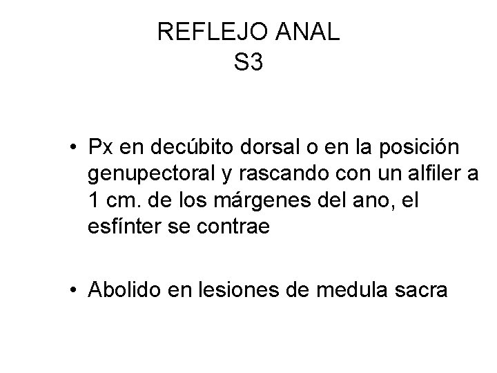 REFLEJO ANAL S 3 • Px en decúbito dorsal o en la posición genupectoral