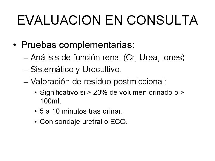 EVALUACION EN CONSULTA • Pruebas complementarias: – Análisis de función renal (Cr, Urea, iones)