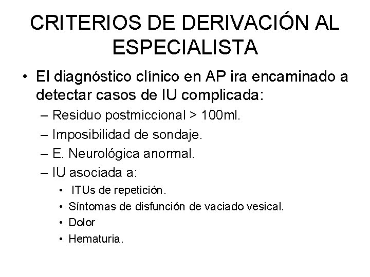 CRITERIOS DE DERIVACIÓN AL ESPECIALISTA • El diagnóstico clínico en AP ira encaminado a