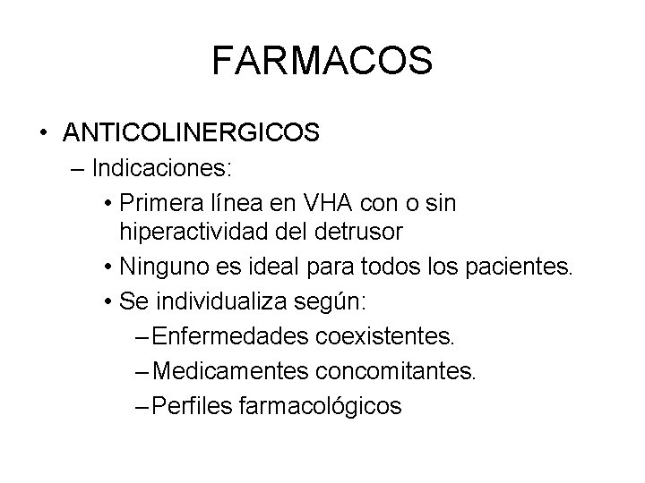 FARMACOS • ANTICOLINERGICOS – Indicaciones: • Primera línea en VHA con o sin hiperactividad