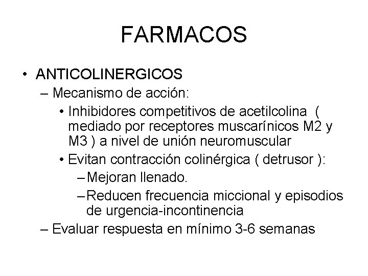 FARMACOS • ANTICOLINERGICOS – Mecanismo de acción: • Inhibidores competitivos de acetilcolina ( mediado