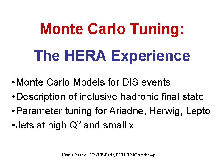 Monte Carlo Tuning: The HERA Experience • Monte Carlo Models for DIS events • Monte Carlo Tuning: The HERA Experience • Monte Carlo Models for DIS events •