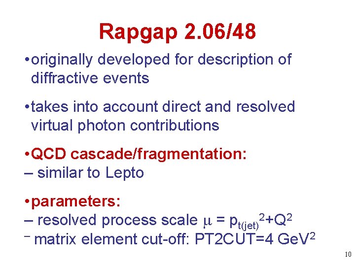 Rapgap 2. 06/48 • originally developed for description of diffractive events • takes into