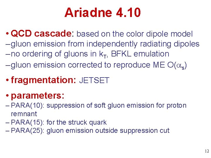 Ariadne 4. 10 • QCD cascade: based on the color dipole model – gluon