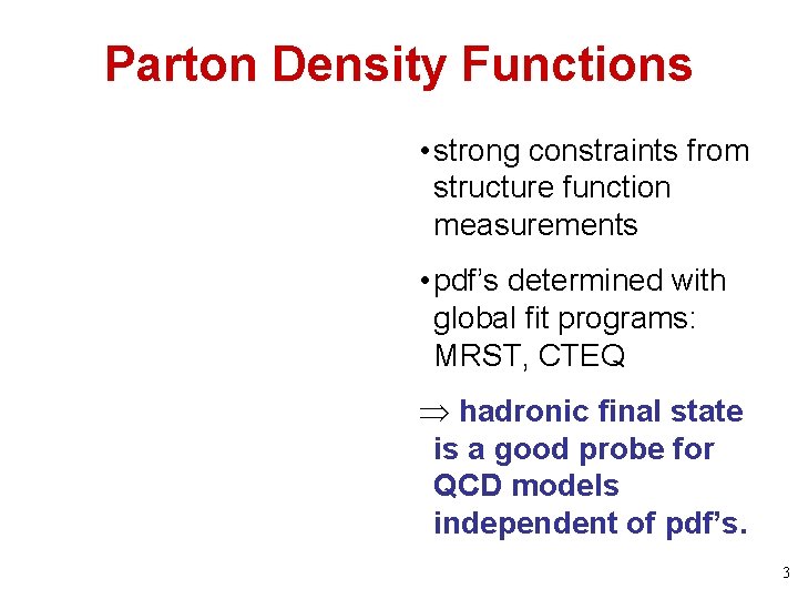 Parton Density Functions • strong constraints from structure function measurements • pdf’s determined with