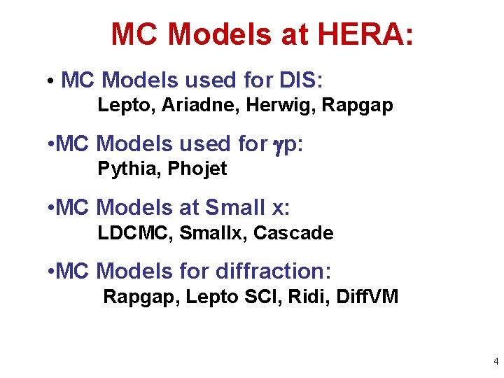 MC Models at HERA: • MC Models used for DIS: Lepto, Ariadne, Herwig, Rapgap